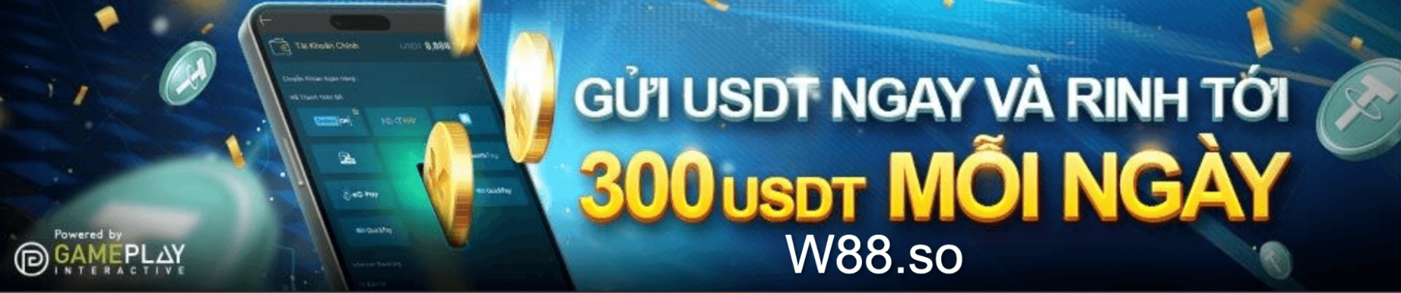 Gửi USDT ngay - Rinh thưởng tới 300 USDT mỗi ngày tại W88
